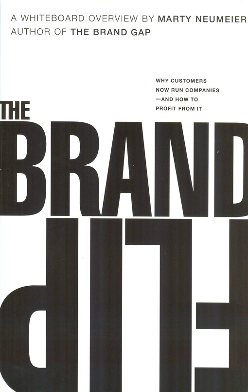 The brand flip : why customers now run companies and how to profit from it : a whiteboard overview