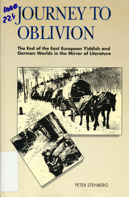 Journey to Oblivion : the end of the East European Yiddish and German worlds in the mirror of literature