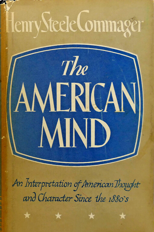 The American Mind: An Interpretation of American Thought and Character Since the 1880's