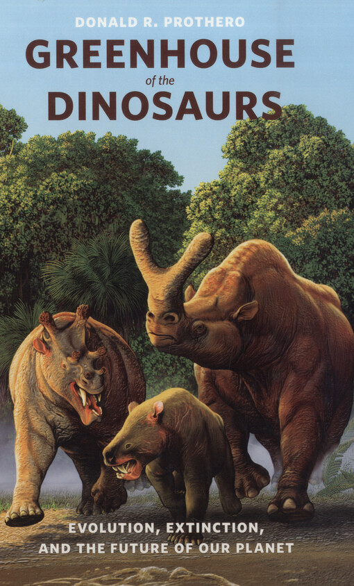 Greenhouse of the dinosaurus : evolution, extinction, and the future of our planet