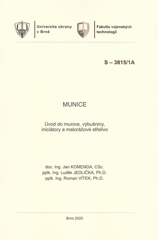Munice. Díl I, Úvod do munice, výbušniny, iniciátory a malorážové střelivo