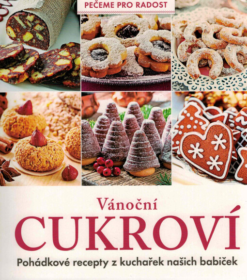 Vánoční cukroví : pohádkové recepty z kuchařek našich babiček
