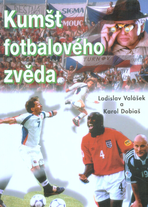 Kumšt fotbalového zvěda, aneb, Každý den fotbal