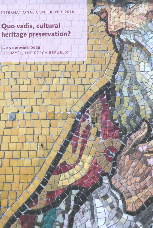 Quo vadis, cultural heritage preservation? : international conference 2018 : 8-9 November 2018, Litomyšl, Czech republic