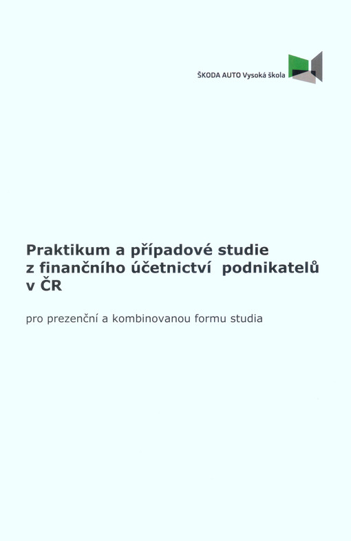Praktikum a případové studie z finančního účetnictví podnikatelů v ČR pro prezenční a kombinovanou formu studia