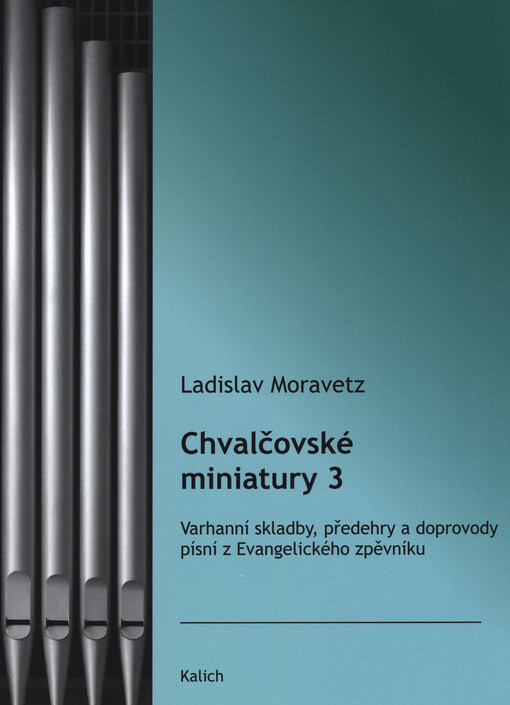 Chvalčovské miniatury 3 : varhanní skladby, předehry a doprovody písní z Evangelického zpěvníku