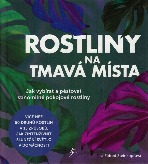 Rostliny na tmavá místa : jak vybírat a pěstovat stínomilné pokojové rostliny