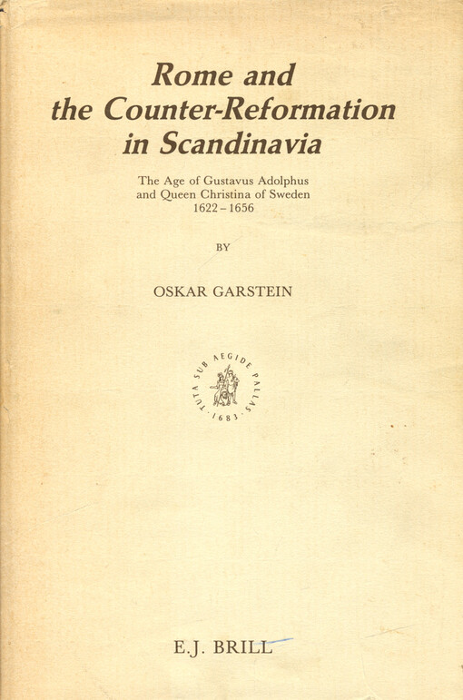 Rome and the counter-reformation in Scandinavia : the age of Gustavus Adolphus and Queen Christina of Sweden : 1622-1656
