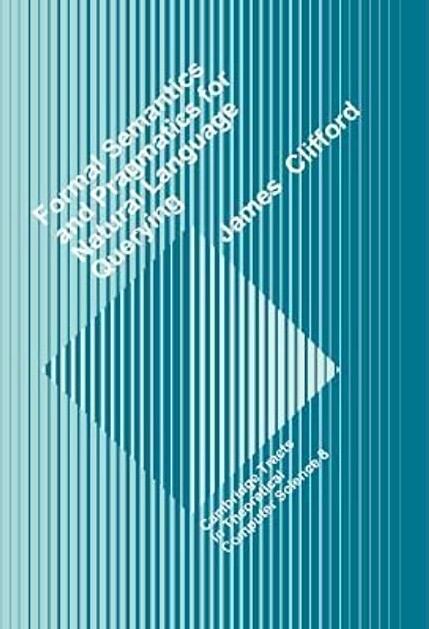 Formal semantics and pragmatics for natural language querying