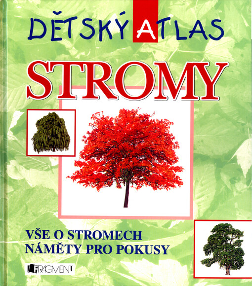 Stromy: dětský atlas : vše o stromech : náměty pro pokusy