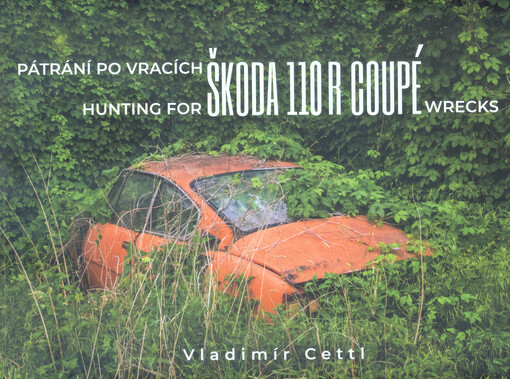 Pátrání po vracích Škoda 110 R Coupé = Hunting for Škoda 110 R Coupé wrecks
