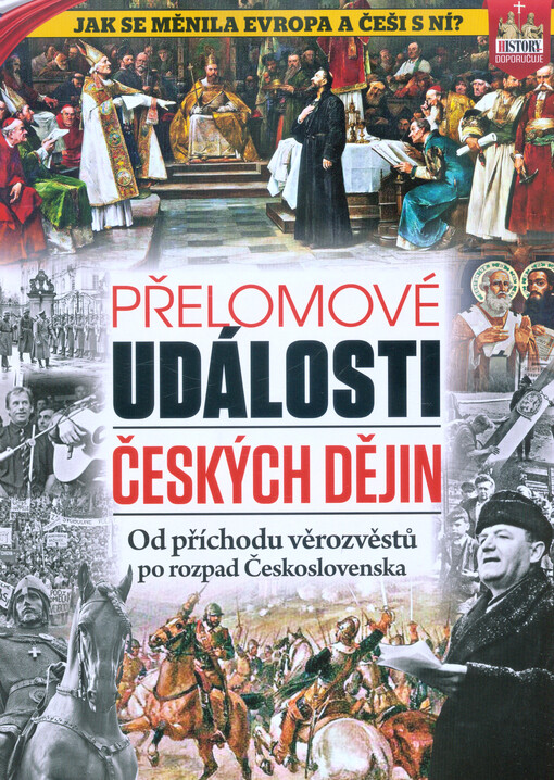 Přelomové události českých dějin : jak se měnila Evropa a Češi s ní? : od příchodu věrozvěstů po rozpad Československa