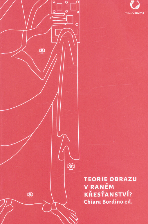 Teorie obrazu v raném křesťanství? : výběr z textů pozdně antických myslitelů s komentářem