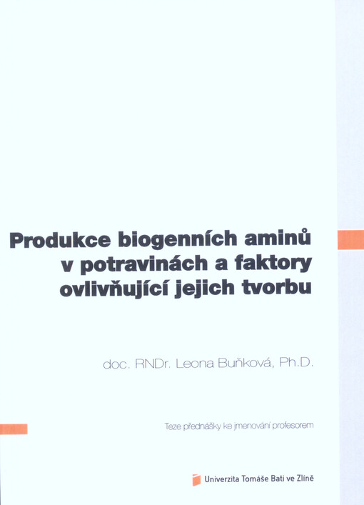 Produkce biogenních aminů v potravinách a faktory ovlivňující jejich tvorbu = Production of biogenic amines in foods, and factors affecting their formation