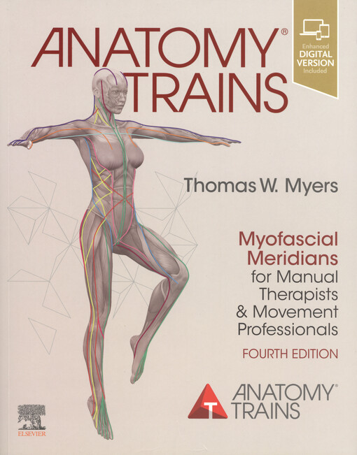 Anatomy trains : myofascial meridians for manual therapists and movement professionals