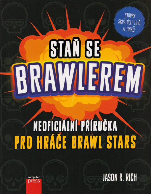 Staň se brawlerem : neoficiální příručka pro hráče Brawl Stars
