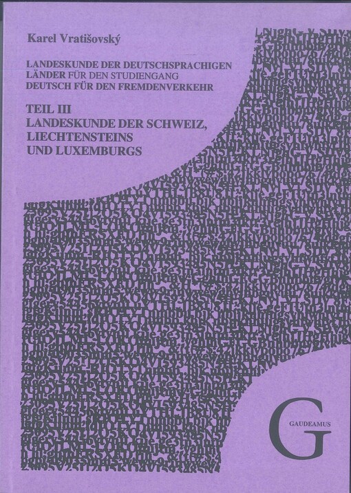 Landeskunde der deutschsprachigen Länder für den Studiengang Deutsch für den Fremdenverkehr. Teil III, Landeskunde der Schweiz, Liechtensteins und Luxemburgs