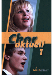 Chor aktuell : ein Chorbuch für den Musikunterricht an Gymnasien. 1  (odkaz v elektronickém katalogu)