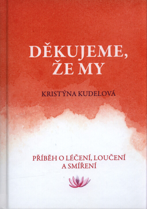 Děkujeme, že my : příběh o léčení, loučení a smíření
