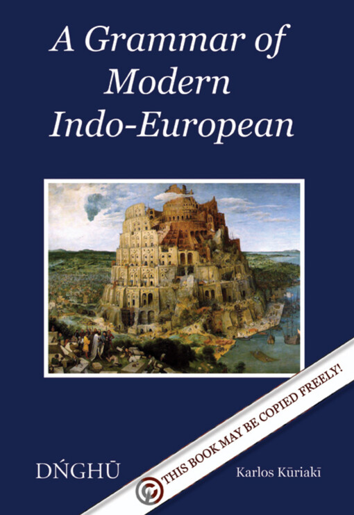 A Grammar Of Modern Indo-European: Language & Culture, Writing System & Phonology, Morphology And Syntax