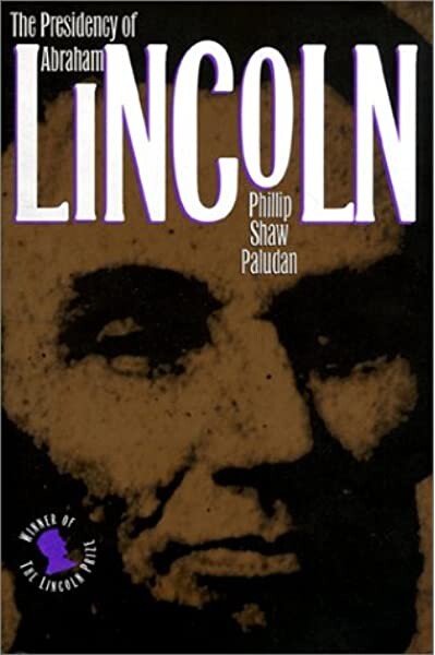Presidency of Abraham Lincoln (American Presidency (Univ of Kansas Hardcover))