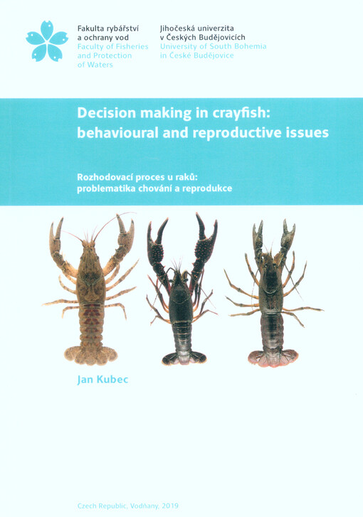 Decision making in crayfish: behavioural and reproductive issues = Rozhodovací proces u raků: problematika chování a reprodukce