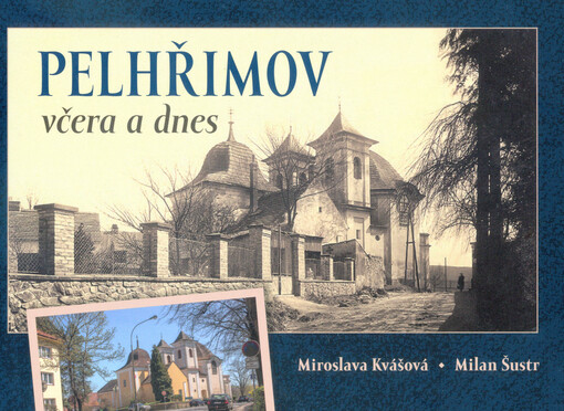Pelhřimov včera a dnes