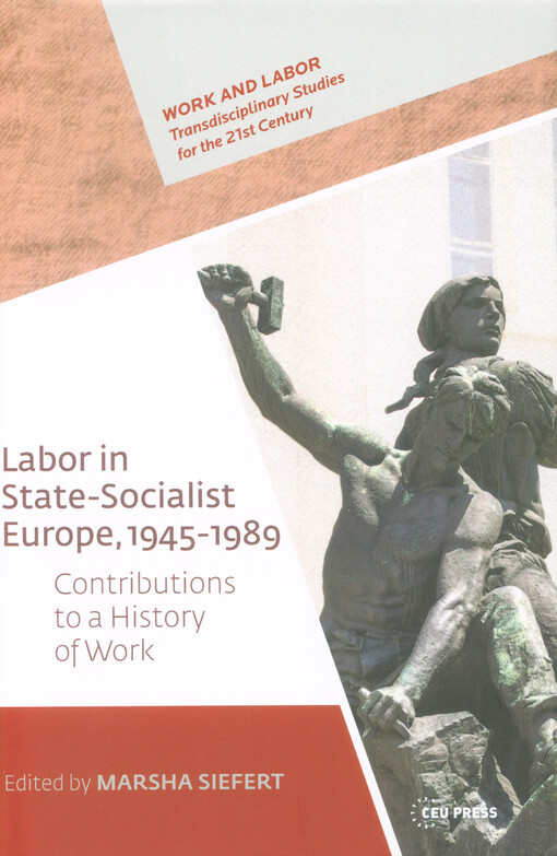 Labor in state-socialist Europe, 1945-1989 : contributions to a history of work