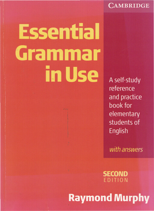 Essential grammar in use : a self-study reference and practice book for elementary students of English : with answers