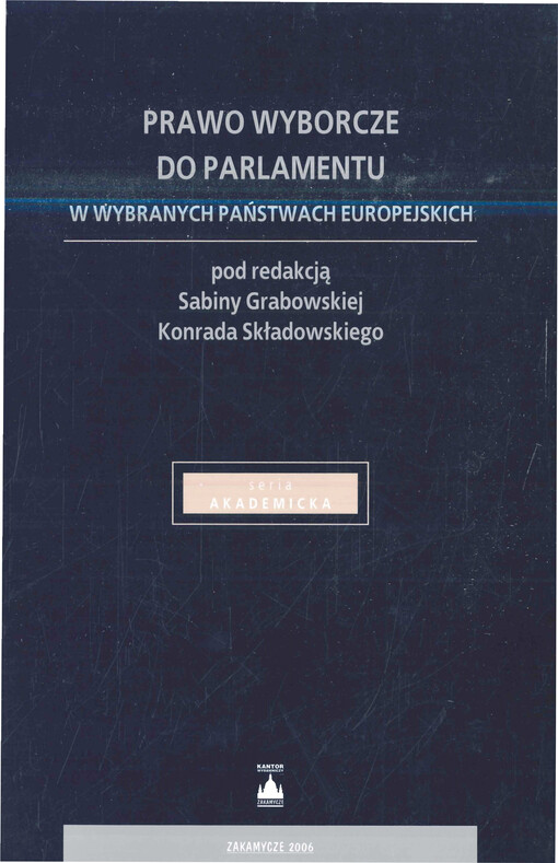 Prawo wyborcze do parlamentu w wybranych państwach europejskich pod redakcją Sabiny Grabowskiej, Konrada Składowskiego ; autorzy Wiesław Skrzydło, Krzysztof Urbaniak, Bogumił Naleziński, Anna Młynarska-Sobaczewska, Janusz Karp, Konrad Składowski, Tadeusz 