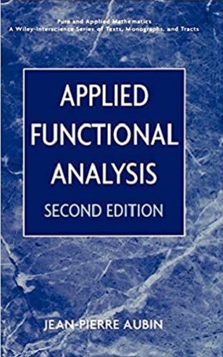 Applied Functional Analysis (Pure and Applied Mathematics: A Wiley Series of Texts, Monographs and Tracts)
