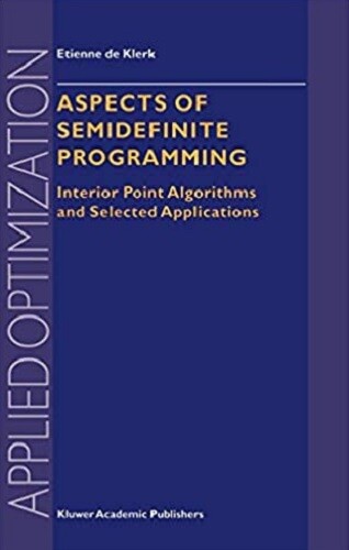 Aspects of Semidefinite Programming: Interior Point Algorithms and Selected Applications (Applied Optimization)
