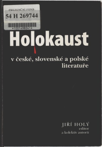 Holokaust - šoa - zagłada v české, slovenské a polské literatuře