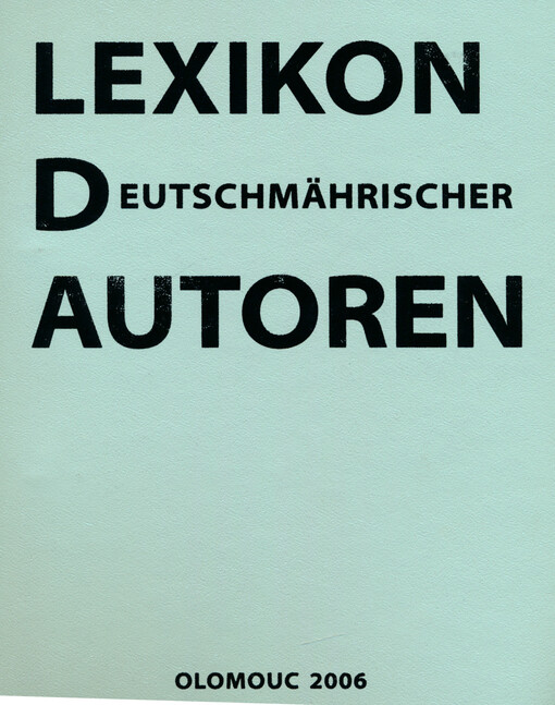 Lexikon deutschmährischer Autoren : [Nachträge zum LDA 2003 = dodatky k LDA 2003