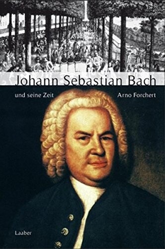 Johann Sebastian Bach und seine Zeit (Grosse Komponisten und ihre Zeit) (German Edition)