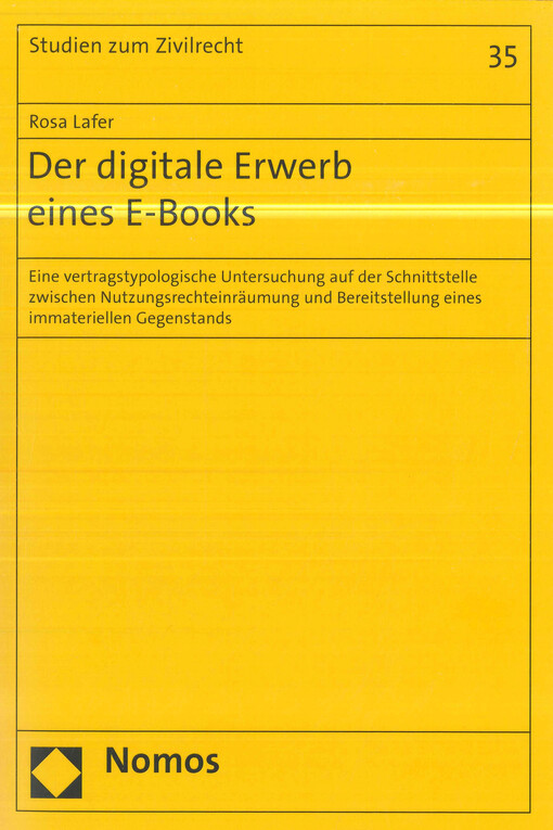 Der digitale Erwerb eines E-books : eine vertragstypologische Untersuchung auf der Schnittstelle zwischen Nutzungsrechteinräumung und Bereitstellung eines immateriellen Gegenstands