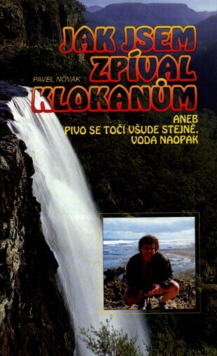 Jak jsem zpíval klokanům, aneb, Pivo se točí všude stejně, voda naopak