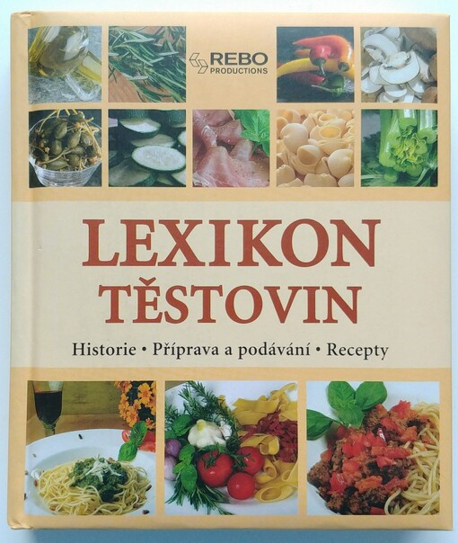 Lexikon těstovin: historie, příprava a podávání, recepty