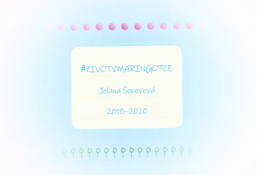 #životvmaringotce : 2018-2020