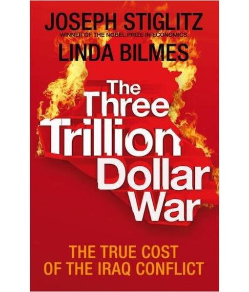 The three trillion dollar war : the true cost of the Iraq conflict