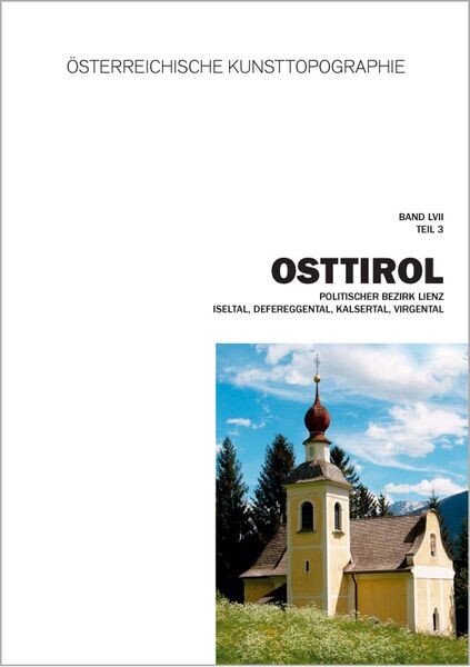 Die Kunstdenkmäler des politischen Bezirkes Lienz. Teil III, Iseltal, Defereggental, Kalsertal, Virgental