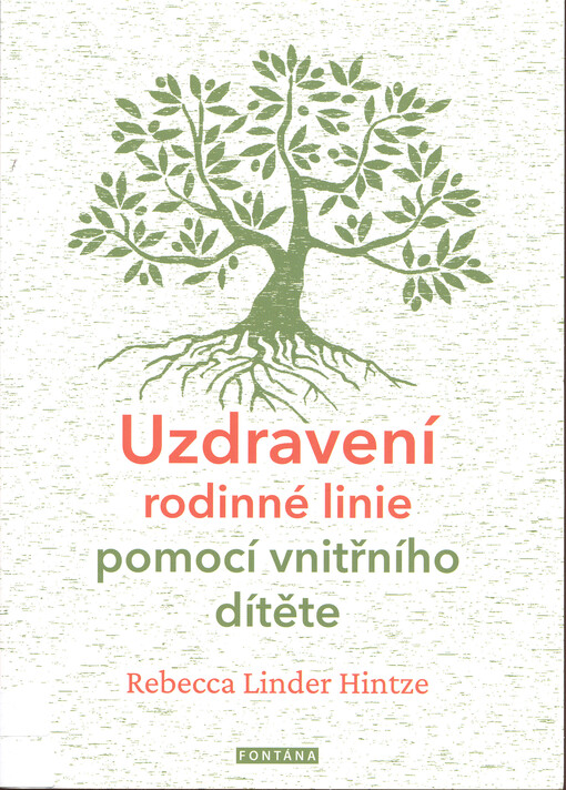 Uzdravení rodinné linie pomocí vnitřního dítěte : 5 kroků k překonání destruktivních rodinných vzorců