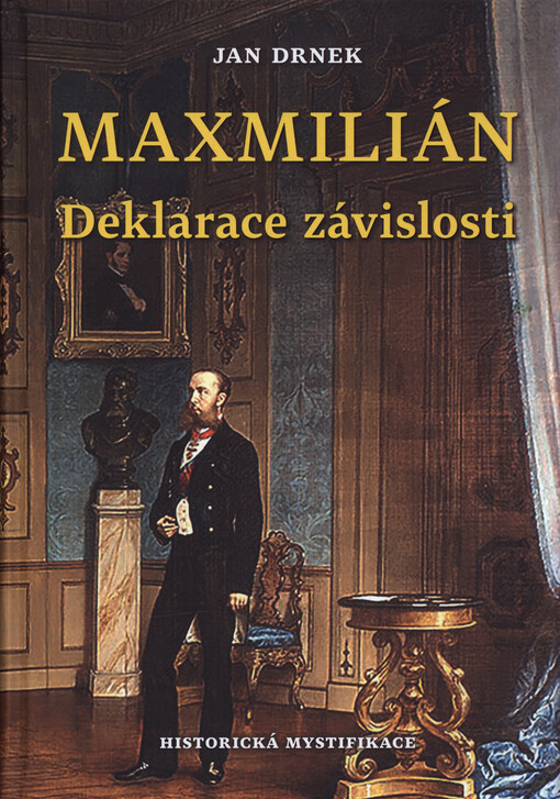 Maxmilián. Deklarace závislosti