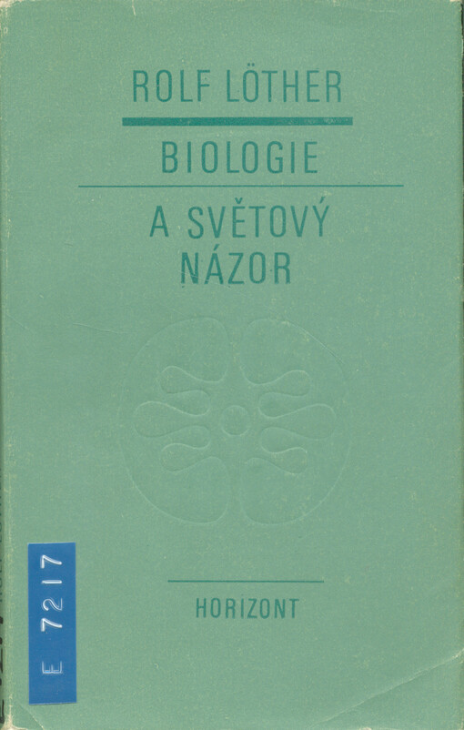 Biologie a světový názor :úvod do filosofických problémů biologie z hlediska dialektického a historického materialismu