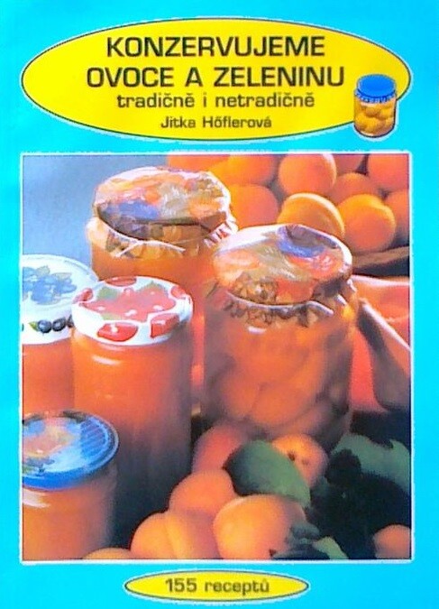 Konzervujeme ovoce a zeleninu tradičně i netradičně
