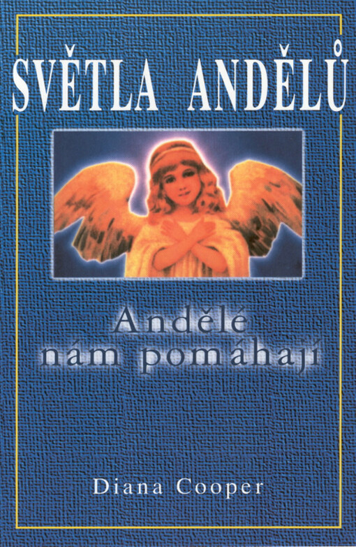 Světla andělů : andělé nám pomáhají