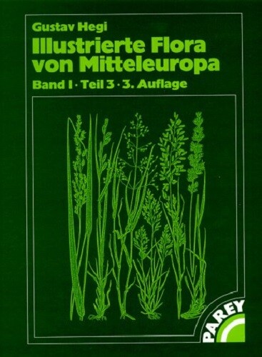 Illustrierte Flora von Mitteleuropa, 7 Bde. in Tl.-Bdn. u. Lieferungen, Bd.1/3, Spermatophyta: Angiospermae: Monocotyledones 1 (2)