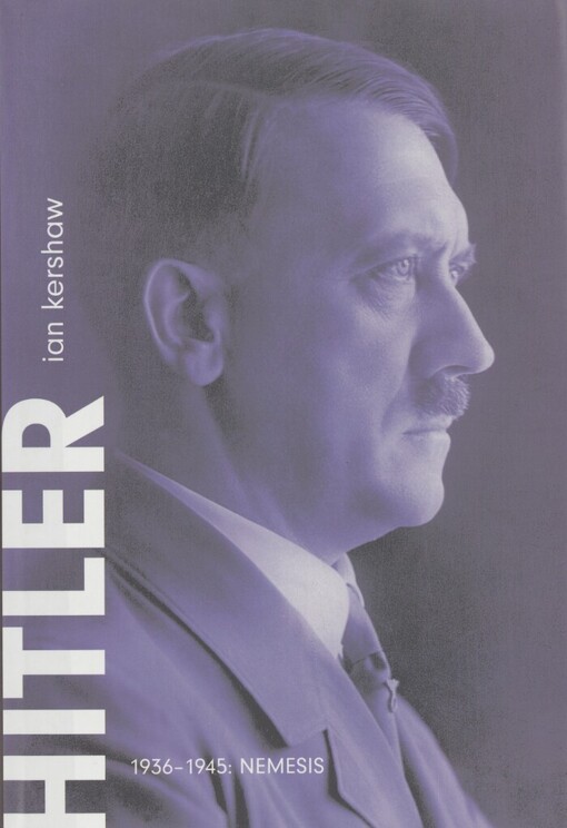 Hitler.1836-1945 [i.e. 1936-1945]: Nemesis