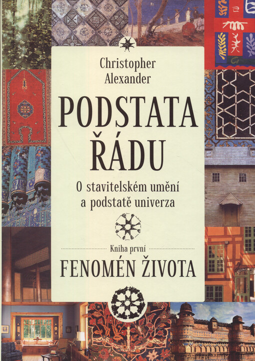 Podstata řádu : o stavitelském umění a podstatě univerza. Kniha první, Fenomén života