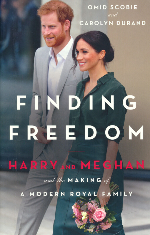Finding freedom : Harry and Meghan and the making of a modern royal family